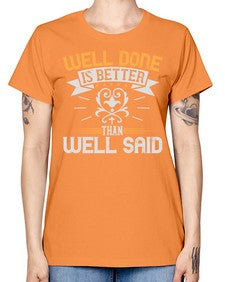 Well done is better than well said Style 5# - motivation -  Missy T-Shirt