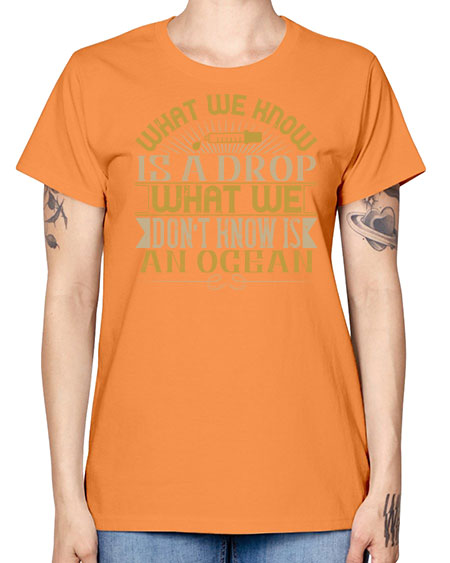 What we know is a drop what we dont know is an ocean 298# - general science -  Missy T-Shirt