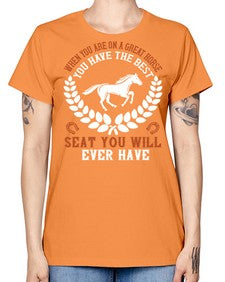 When you are on a great horse you have the best seat you will ever have Style 14# - horse -  Missy T-Shirt