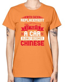 With each replacement of parts a car slowly becomes Chinese 91# - car -  Missy T-Shirt