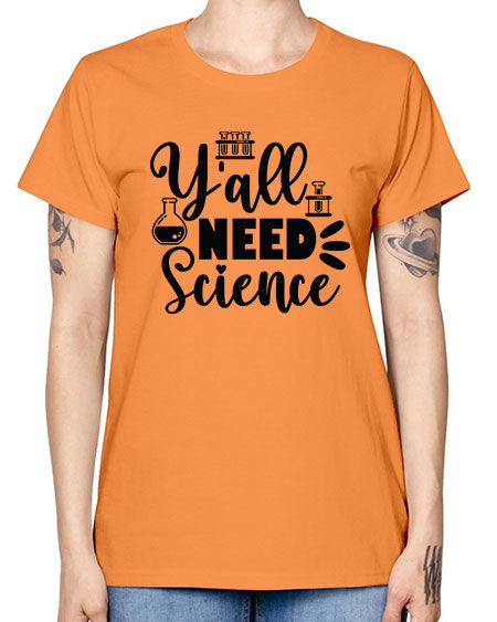 Yall Need Science 10# - general science -  Missy T-Shirt