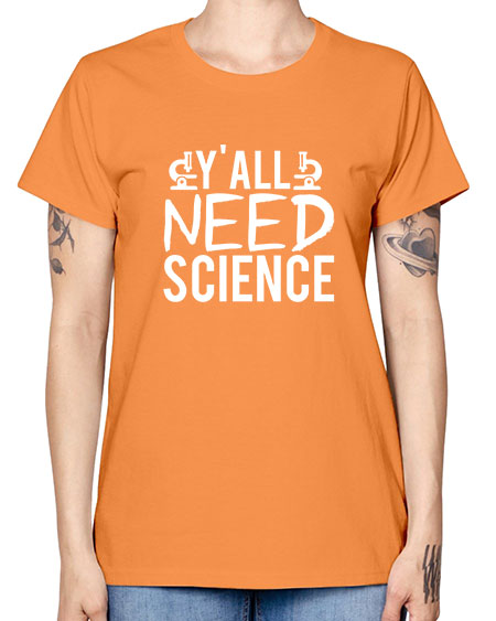 Yall Need Science 7# - general science -  Missy T-Shirt