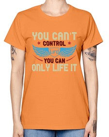 You cant control life you can only life it 81# - motorcycle -  Missy T-Shirt