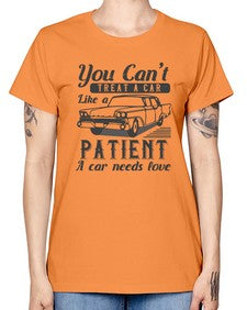 You cant treat a car like a patient A car needs love 97# - car -  Missy T-Shirt