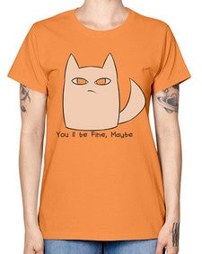 Youll be Fine Maybe - cats -  Missy T-Shirt