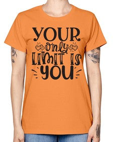 Your Only Limit Is You Style 53# - motivation -  Missy T-Shirt