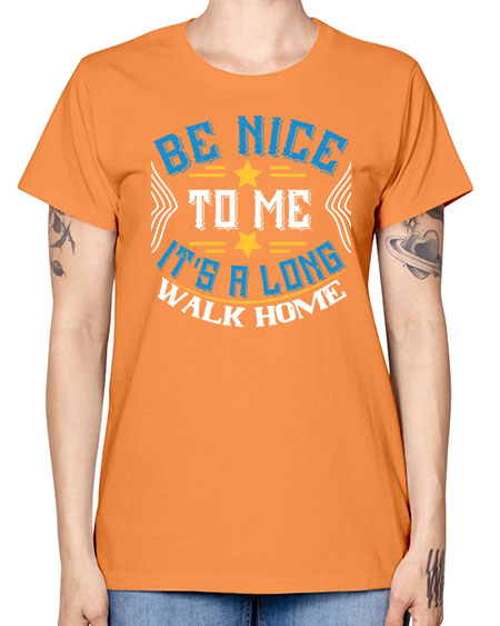 be nice to me its a long walk home Style 596# - Bus Driver -  Missy T-Shirt