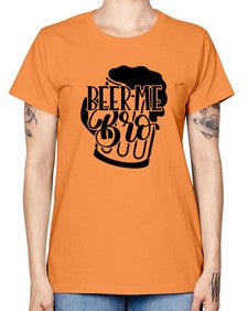 beer me bro 656# - beer -  Missy T-Shirt