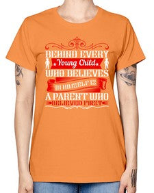 behind every young child who believes in himself is a parent who believed first 65# - parents day -  Missy T-Shirt