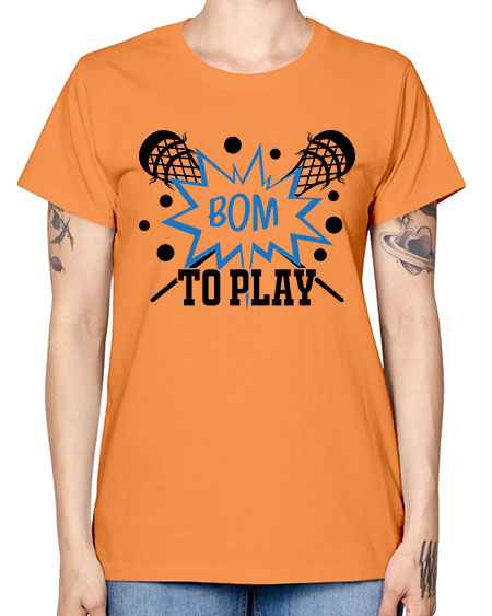 bom to play 16# - lacrosse -  Missy T-Shirt