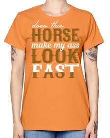 does this horse make my ass look fast - horse -  Missy T-Shirt
