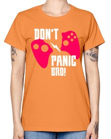 dont panic bro 75# - video games -  Missy T-Shirt