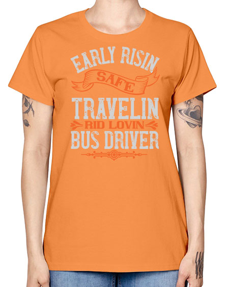 early risin safe travelin rid lovin bus driver Style 732# - Bus Driver -  Missy T-Shirt