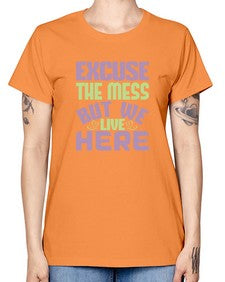 excuse the mess but we live here Style 156# - cleaner -  Missy T-Shirt