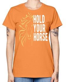 hold your horse Style 5# - horse -  Missy T-Shirt