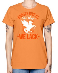 horses give us the wings we lack Style 4# - horse -  Missy T-Shirt