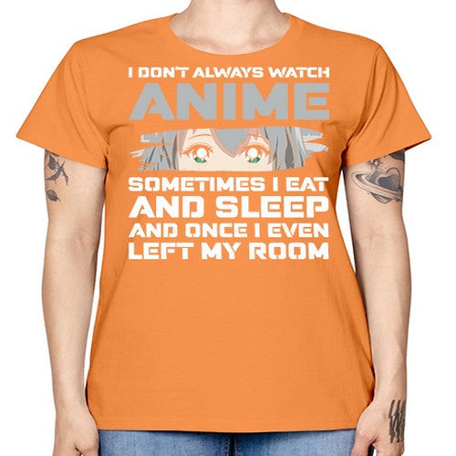 i dont always watch anime sometimes i eat and sleep233# - anime -  Missy T-Shirt