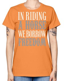 in riding a horse we borrow freedom - horse -  Missy T-Shirt