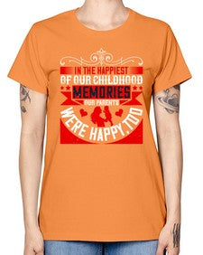 in the happiest of our childhood memories our parents were happy too 343# - parents day -  Missy T-Shirt