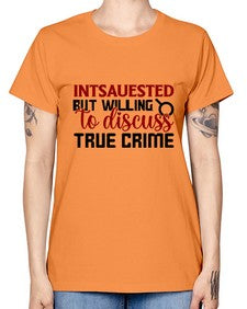 intsauested but willing to discuss true crime 668# - true crime -  Missy T-Shirt