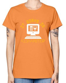 it works on my computer 30# - computer -  Missy T-Shirt