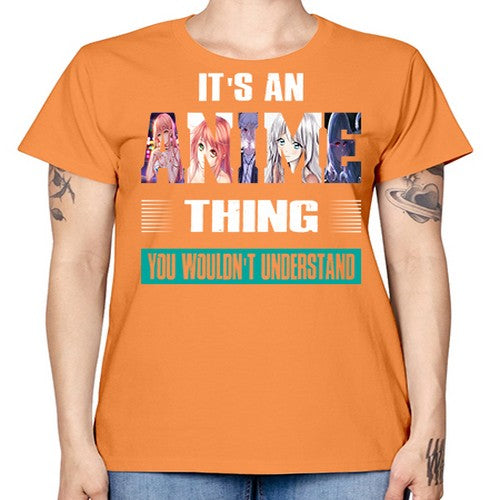 its an thing you wouldnt understand252# - anime -  Missy T-Shirt