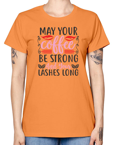 may your coffee be strong and your lashes long Style 151# - beauty - fashion -  Missy T-Shirt