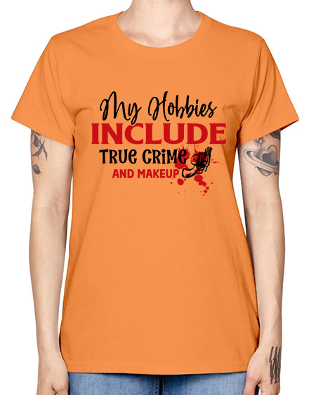 my hobbies include true crime and makeup 2# - beauty - fashion -  Missy T-Shirt