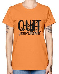 quit your witchin’ 31# - witch -  Missy T-Shirt