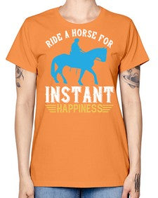 ride a horse for instant happiness Style 25# - horse -  Missy T-Shirt