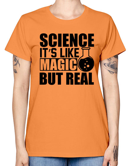science it s like magic but real 84# - general science -  Missy T-Shirt
