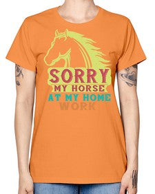 sorry my horse at my home work Style 22# - horse -  Missy T-Shirt