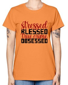 stressed blessed true crime obsessed 1136# - true crime -  Missy T-Shirt
