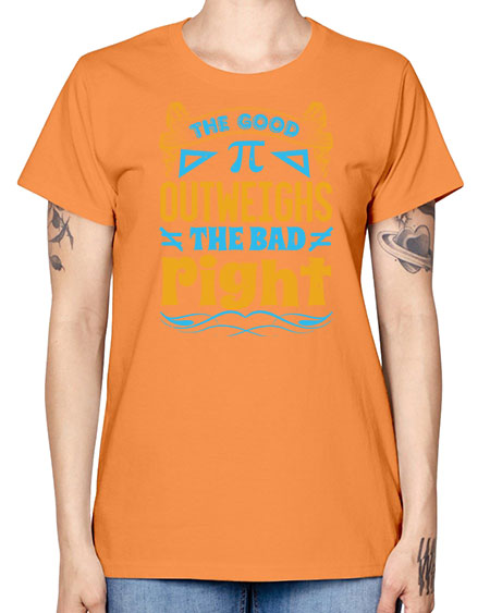 the good Pi outweighhs the bad right 47# - pi -  Missy T-Shirt