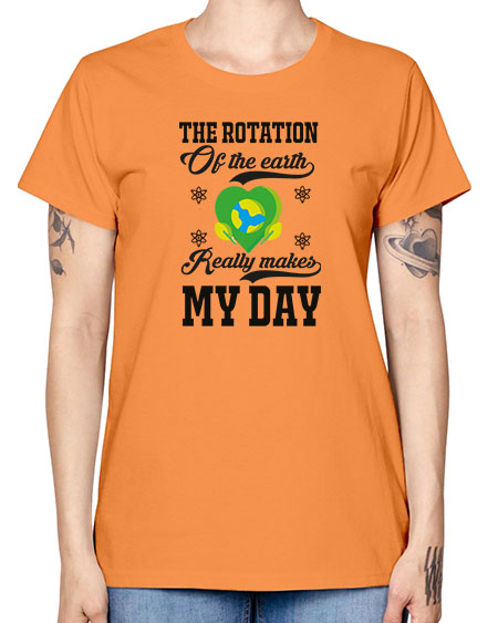 the rotation of the earth really makes my day 13# - nature -  Missy T-Shirt