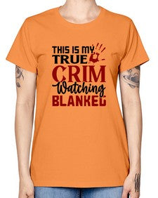 this is my true crim watching blankeg 1165# - true crime -  Missy T-Shirt