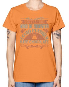 will looked horrified what kind of monster could possibly hate chocolate 476# - chocolate -  Missy T-Shirt