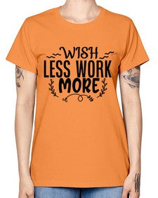 wish less work more Style 63# - motivation -  Missy T-Shirt