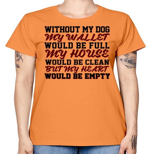 without my dog my wallet would be full - dogs -  Missy T-Shirt
