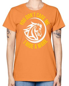 you don’t care me i ride a mare Style 1# - horse -  Missy T-Shirt