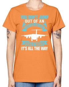 you dont jump out of an airplane and stop halfway  52# - airplane -  Missy T-Shirt