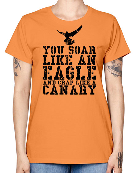 you soar like an eagle and crap like a canary 87# - birds -  Missy T-Shirt
