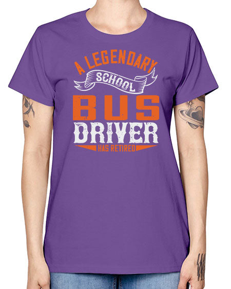A LEGENARY SCHOOL DRIVER HAS RETIRED Style 559# - Bus Driver -  Missy T-Shirt