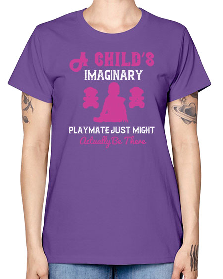 A child’s imaginary playmate just might actually be there Style 10# - kids -  Missy T-Shirt