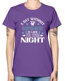 A day without sunshine is like you know night 2# - funny -  Missy T-Shirt