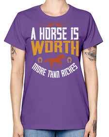 A horse is worth more than riches Style 45# - horse -  Missy T-Shirt