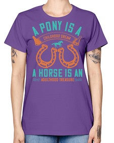 A pony is a childhood dream A horse is an adulthood treasure Style 34# - horse -  Missy T-Shirt