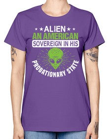 Alien an american sovergeign in his probationary state 14# - ufo -  Missy T-Shirt