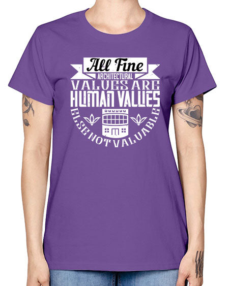 All fine architectural values are human values else not valuable Style 34# - architect -  Missy T-Shirt