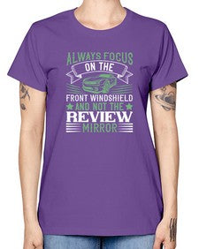Always focus on the front windshield and not the review mirror 103# - car -  Missy T-Shirt